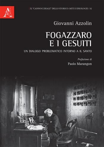 Fogazzaro e i gesuiti. Un dialogo problematico intorno a Il santo - Giovanni Azzolin - Libro Aracne 2015, Il cannocchiale dello storico | Libraccio.it