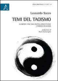 Temi del taoismo. Elementi per una sintesi concettuale storico-religiosa - Leonardo Sacco - Libro Aracne 2015, Asia Orientale | Libraccio.it