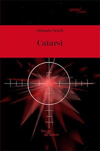 Catarsi - Orlando Sculli - Libro Aracne 2015, Prova d'autore | Libraccio.it