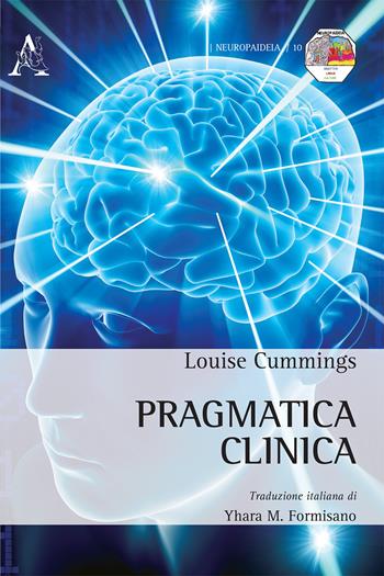 Pragmatica clinica - Louise Cummings - Libro Aracne 2015, Neuropaideia | Libraccio.it