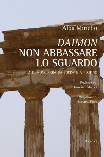 Daimon, non abbassare lo sguardo - Alba Miriello - Libro Aracne 2016 | Libraccio.it