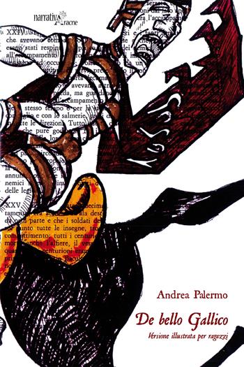 De bello gallico. Versione illustrata per ragazzi - Andrea Palermo - Libro Aracne 2015 | Libraccio.it