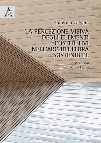 La percezione visiva degli elementi costitutivi nell'architettura sostenibile - Caterina Calvani - Libro Aracne 2016 | Libraccio.it