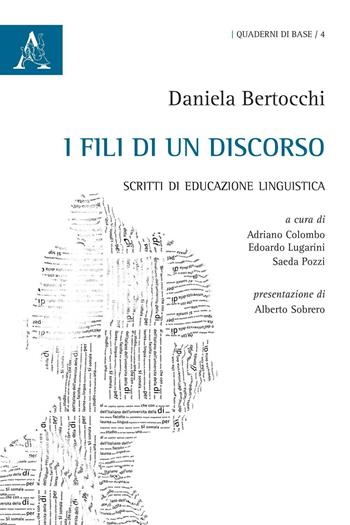 I fili di un discorso. Scritti di educazione linguistica - Daniela Bertocchi - Libro Aracne 2016, Quaderni di base | Libraccio.it