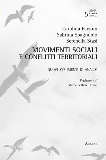 Movimenti sociali e conflitti territoriali. Nuovi strumenti di analisi - Carolina Facioni, Sabrina Spagnuolo, Serenella Stasi - Libro Aracne 2016, Globolitical | Libraccio.it