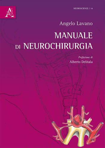 Manuale di neurochirurgia - Angelo Lavano - Libro Aracne 2016, Neuroscienze | Libraccio.it