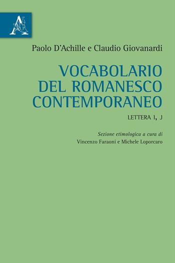 Vocabolario del romanesco contemporaneo. Lettera I, J - Paolo D'Achille, Claudio Giovanardi - Libro Aracne 2016 | Libraccio.it