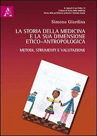 La storia della medicina e la sua dimensione etico-antropologica - Simona Giardina - Libro Aracne 2016, Il gallo e la cura | Libraccio.it