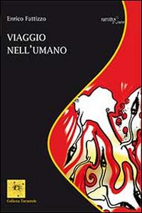 Viaggio nell'umano - Enrico Fattizzo - Libro Aracne 2016, Tarantole | Libraccio.it