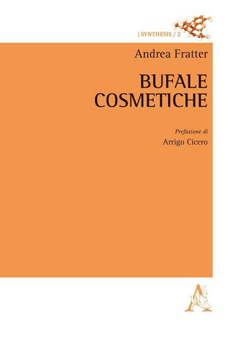 Bufale cosmetiche - Andrea Fratter - Libro Aracne 2016, Synthesis. Il farmaco e la sua chimica | Libraccio.it