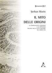 Il mito delle origini. La cronachistica veneziana e la mitologia politica della città lagunare nel Medio Evo