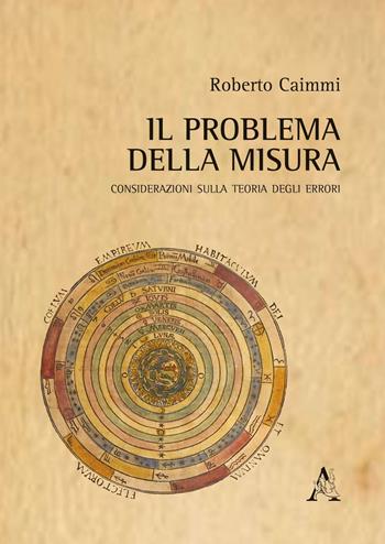 Il problema della misura. Considerazioni sulla teoria degli errori - Roberto Caimmi - Libro Aracne 2016 | Libraccio.it
