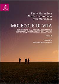 Molecole di vita. Introduzione alla medicina prediventiva, rigenerativa, personalizzata della salute. Vol. 2 - Paolo Marandola, Nicola Locorotondo, Ivan Marandola - Libro Aracne 2016 | Libraccio.it