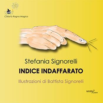 Indice indaffarato - Stefania Signorelli - Libro Aracne 2016, Ragno magico | Libraccio.it