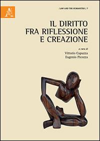 Il diritto fra riflessione e creazione - Valentina D'Arrigo, Elisabetta Sirgiovanni - Libro Aracne 2016, Law and the Humanities | Libraccio.it