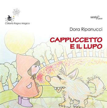 Cappuccetto e il lupo - Dora Ripanucci - Libro Aracne 2016, Ragno magico | Libraccio.it