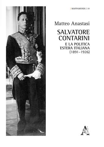 Salvatore Contarini e la politica estera italiana (1891-1926) - Matteo Anastasi - Libro Aracne 2017, Mappamondi | Libraccio.it