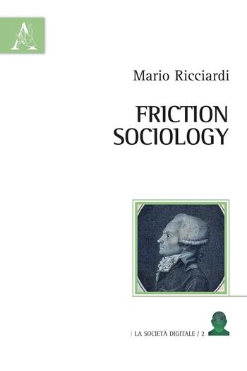 Friction sociology. Ediz. italiana - Mario Ricciardi - Libro Aracne 2016, La società digitale | Libraccio.it