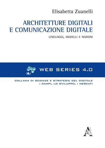 Architetture digitali e comunicazione digitale. Linguaggi, modelli e nozioni - Elisabetta Zuanelli - Libro Aracne 2016, Web Series | Libraccio.it