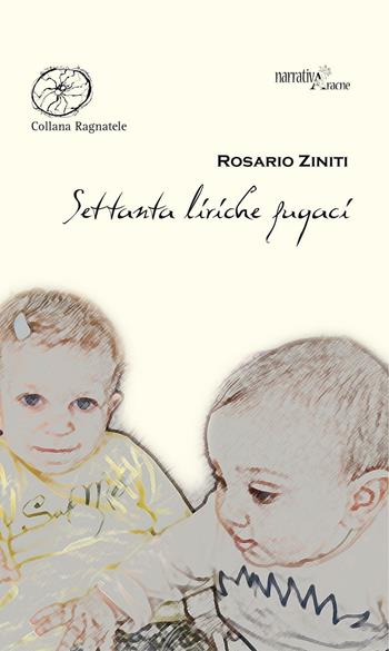 Settanta liriche fugaci - Rosario Ziniti - Libro Aracne 2016, Ragnatele | Libraccio.it