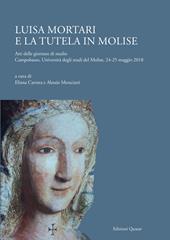 Luisa Mortari e la tutela in Molise. Atti delle giornate di studio (Campobasso, Università degli studi del Molise, 24-25 maggio 2018)