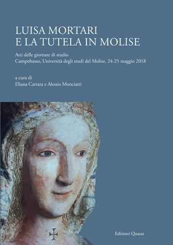 Luisa Mortari e la tutela in Molise. Atti delle giornate di studio (Campobasso, Università degli studi del Molise, 24-25 maggio 2018)  - Libro Quasar 2019 | Libraccio.it