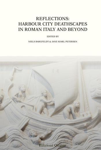 Reflections: harbour city deathscapes in roman Italy and beyond. Nuova ediz.  - Libro Quasar 2020, Analecta romana instituti danici. Supplementa | Libraccio.it