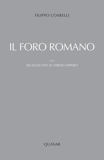 Il foro romano. Da Augusto al tardo impero. Vol. 3 - Filippo Coarelli - Libro Quasar 2020 | Libraccio.it