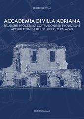 Accademia di Villa Adriana. Tecniche, processi di costruzione ed evoluzione architettonica del cd. piccolo palazzo