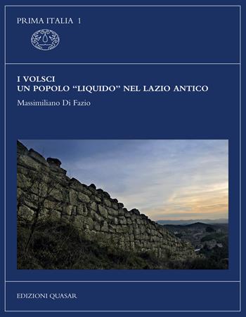 I Volsci, un popolo «liquido» nel Lazio antico. Nuova ediz. - Massimiliano Di Fazio - Libro Quasar 2020, Prima Italia | Libraccio.it