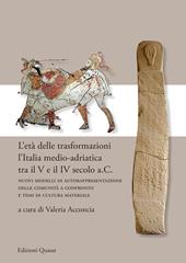 L' età delle trasformazioni. L'Italia medio-adriatica tra il V e il IV secolo a.C. Nuovi modelli di autorappresentazione delle comunità a confronto e temi di cultura materiale. Nuova ediz.