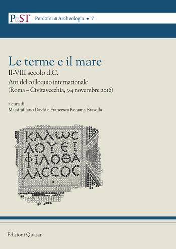 Le terme e il mare. II-VIII secolo a.C. Atti del colloquio internazionale (Roma - Civitavecchia, 3-4 novembre 2016)  - Libro Quasar 2020, PaST. Percorsi, Strumenti e Temi di Archeologia | Libraccio.it