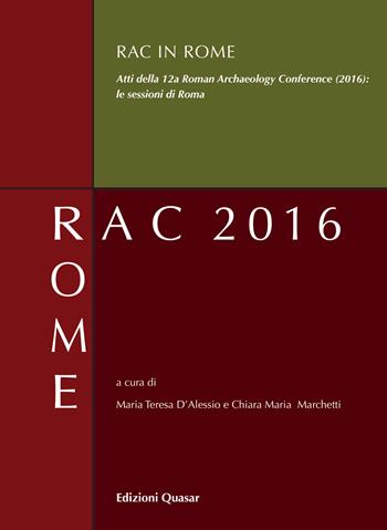 RAC in Rome. Atti della 12ª Roman Archaeology Conference (2016): le sessioni di Roma  - Libro Quasar 2020 | Libraccio.it