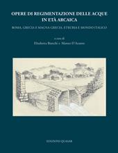 Opere di regimentazione delle acque in età arcaica. Roma, Grecia e Magna Grecia, Etruria e Mondo Italico