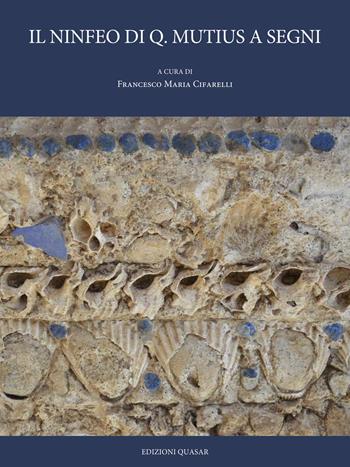 Il ninfeo di Q. Mutius a Segni  - Libro Quasar 2020 | Libraccio.it