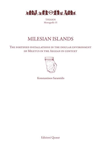 Milesian islands. The fortified installations in the insular environment of Miletus in the Aegean in context - Konstantinos Sarantidis - Libro Quasar 2020, Thiasos | Libraccio.it