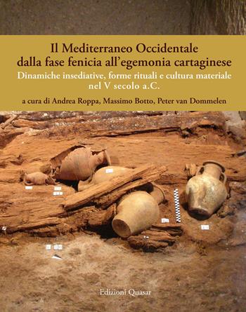 Il Mediterraneo Occidentale dalla fase fenicia all'egemonia cartaginese. Dinamiche insediative, forme rituali e cultura materiale nel V secolo a. C. Ediz. italiana, spagnola e inglese  - Libro Quasar 2021 | Libraccio.it