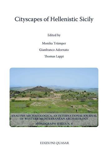 Cityscapes of hellenistic Sicily. Proceedings of a conference of the excellence Cluster Topoi. The formation and transformation of space and knowledge in ancient civilizations held at Berlin, 15-18 June 2017  - Libro Quasar 2020, Analysis archaeologica | Libraccio.it