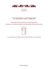 «Ti dono Satyrion». Percorsi di archeologia tra Taranto, Saturo e la Magna Grecia in ricordo di Enzo Lippolis. Nuova ediz.