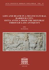 Life and death in a multicultural harbour city: Ostia Antica from the Republic through late antiquity