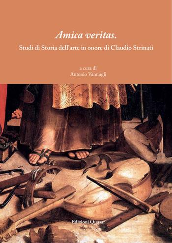 Amica veritas. Studi di storia dell'arte in onore di Claudio Strinati  - Libro Quasar 2020 | Libraccio.it