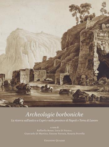 Archeologie borboniche. La ricerca sull'antico a Capri e nelle province di Napoli e Terra di Lavoro  - Libro Quasar 2021 | Libraccio.it