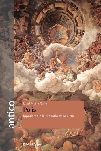 Polis. Ippodamo e la filosofia della città - Luigi Maria Caliò - Libro Quasar 2021, Antico | Libraccio.it