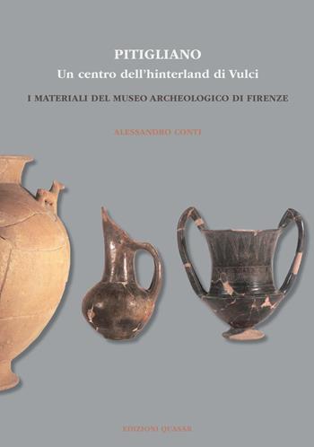 Pitigliano. Un centro dell'hinterland di Vulci. I materiali del Museo Archeologico di Firenze - Alessandro Conti - Libro Quasar 2021 | Libraccio.it