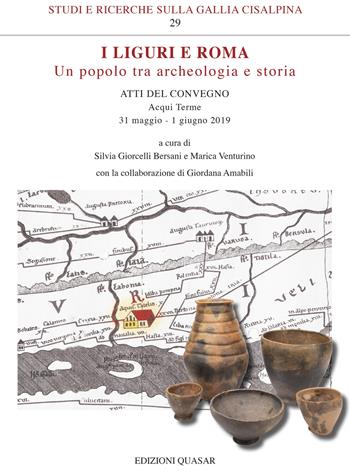 I Liguri e Roma. Un popolo tra archeologia e storia  - Libro Quasar 2021, Studi e ricerche sulla Gallia Cisalpina | Libraccio.it