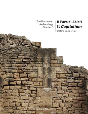 Il Foro di Sala. Vol. 1: Il Capitolium - Stefano Camporeale - Libro Quasar 2021, Mediterranean archaeology studies | Libraccio.it
