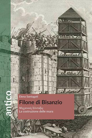 Filone di Bisanzio. La costruzione delle mura - Elena Santagati - Libro Quasar 2021, Antico | Libraccio.it