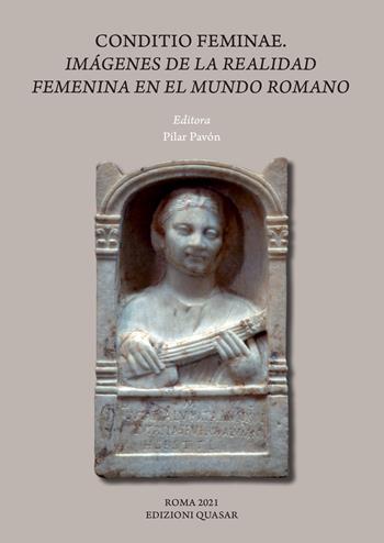 Conditio feminae. Imagenes de la realidad femenina en el mundo romano  - Libro Quasar 2022 | Libraccio.it