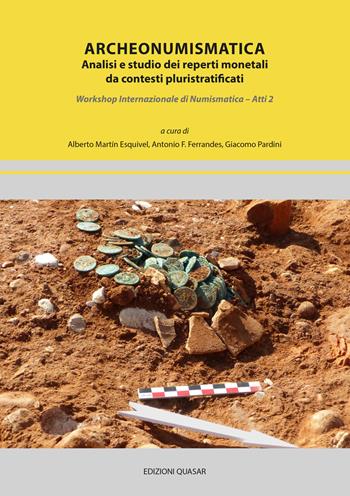 Archeonumismatica. Analisi e studio dei reperti monetali da contesti pluristratificati. Workshop Internazionale di Numismatica. Atti 2  - Libro Quasar 2023 | Libraccio.it