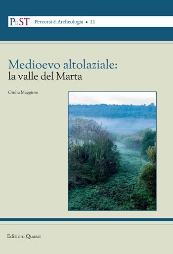 Medioevo altolaziale: la valle del Marta - Giulia Maggiore - Libro Quasar 2022, PaST. Percorsi, Strumenti e Temi di Archeologia | Libraccio.it